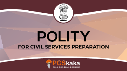 POLITY FOR PCS EXAMS