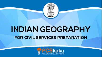 INDIAN GEOGRAPHY FOR PCS EXAMS