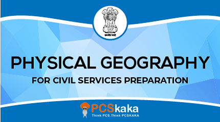PHYSICAL GEOGRAPHY FOR PCS EXAMS
